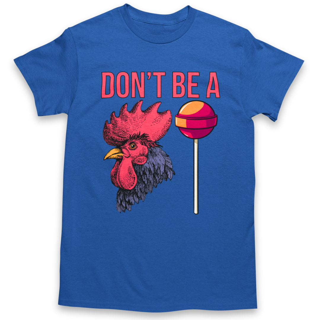 Don't Be a C*ck Sucker T-Shirt Graphic Tee