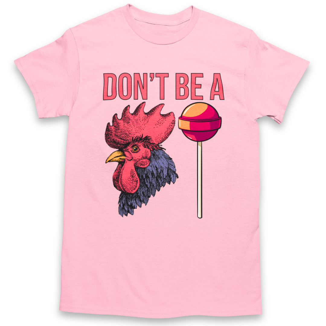 Don't Be a C*ck Sucker T-Shirt Graphic Tee