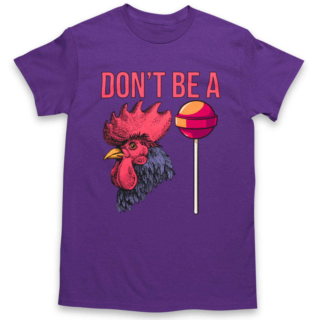 Don't Be a C*ck Sucker T-Shirt Graphic Tee