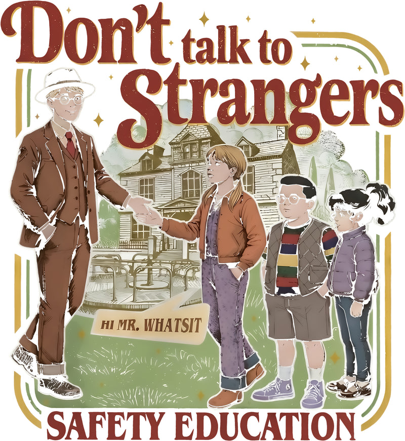 Don't Talk To Strangers- DTF Transfer