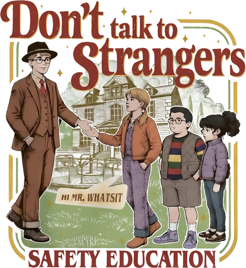 Don't Talk To Strangers- DTF Transfer