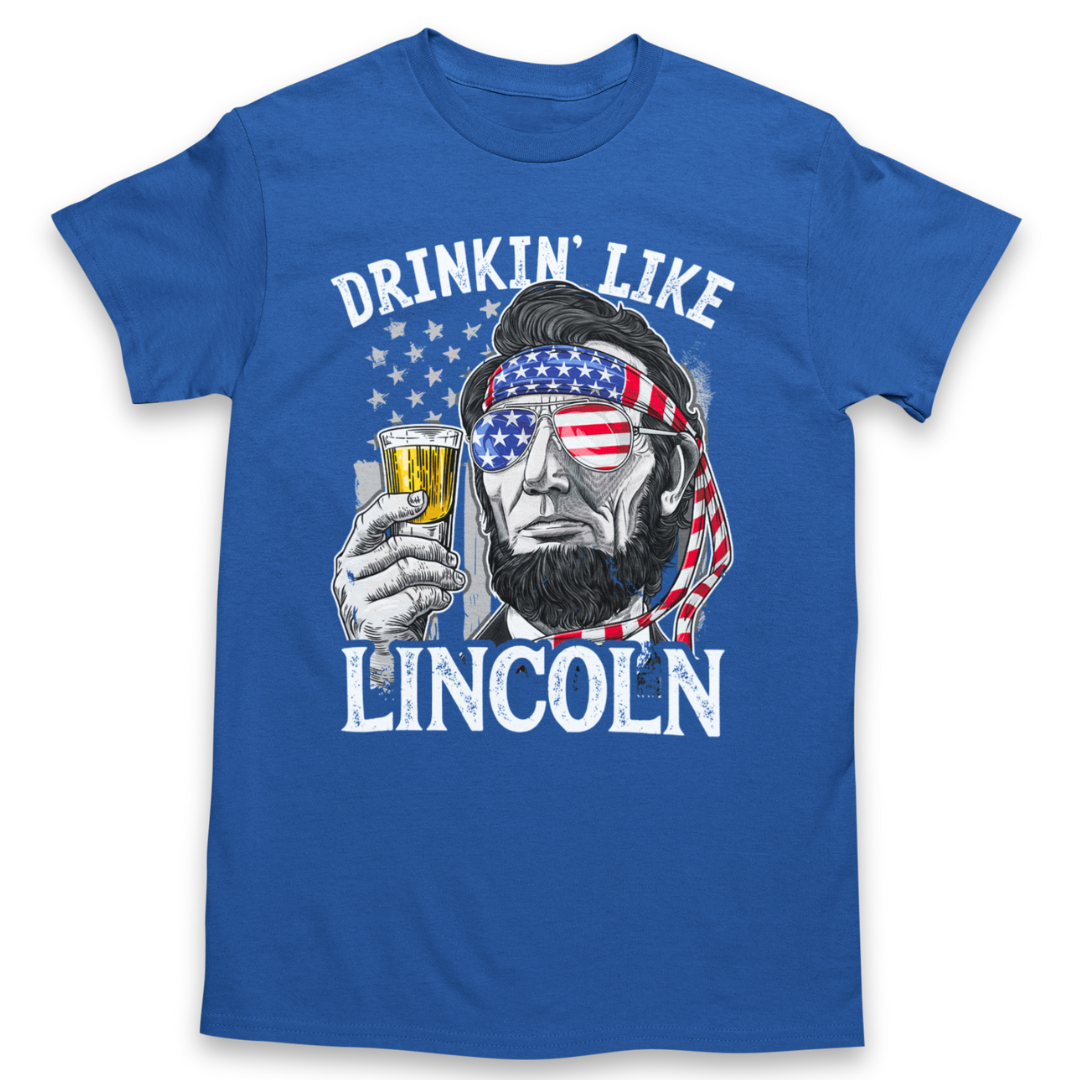 Drinkin' Like Lincoln T-Shirt Graphic Tee