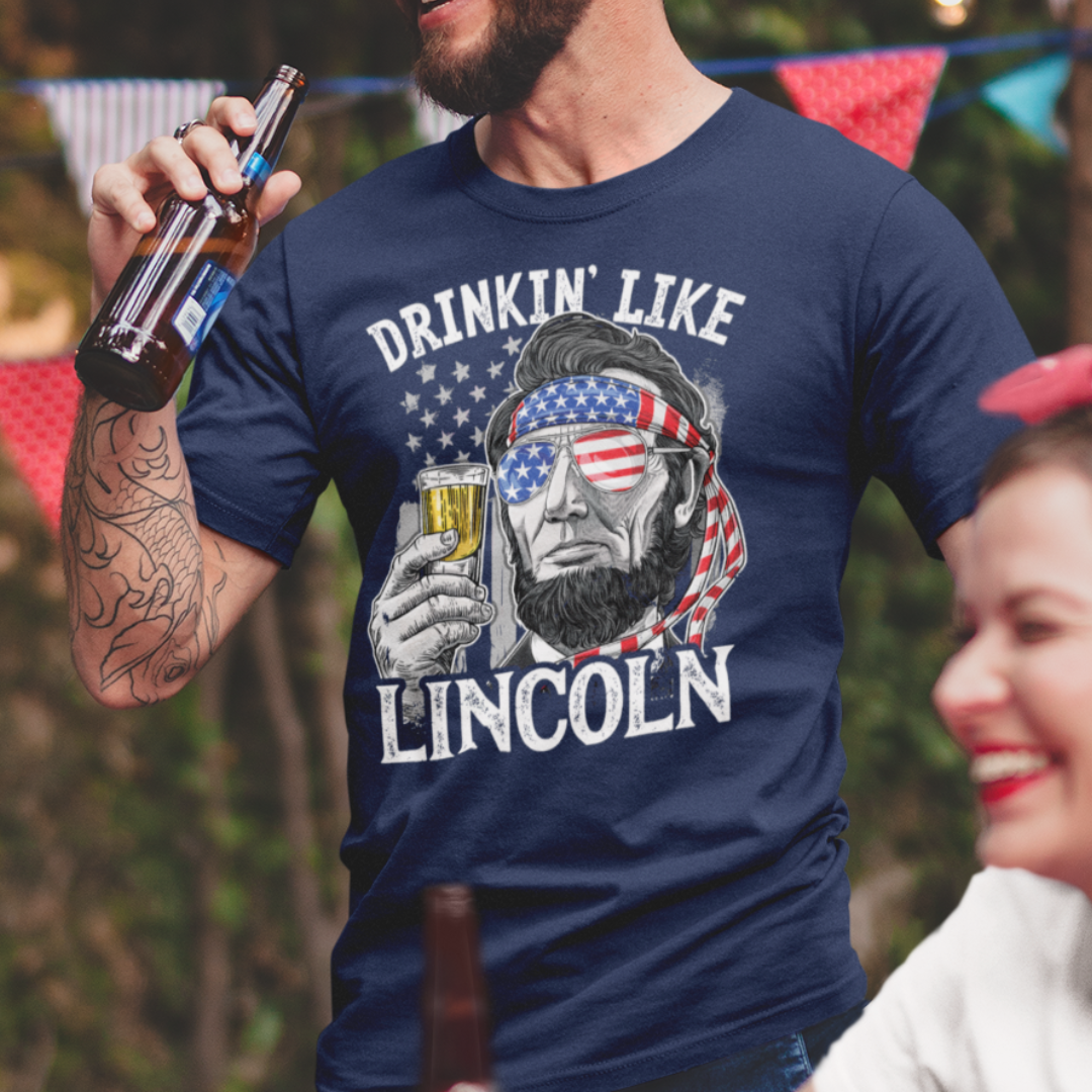 Drinkin' Like Lincoln T-Shirt Graphic Tee