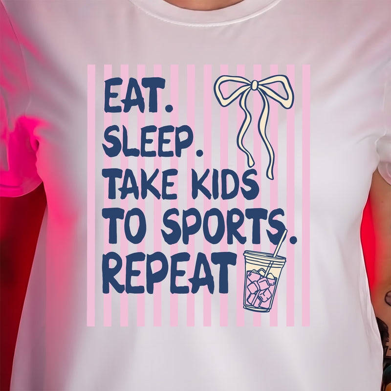 Eat. Sleep. Take Kids To Sports - DTF Transfer