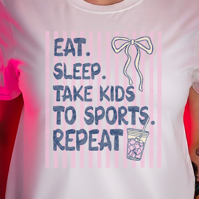 Eat. Sleep. Take Kids To Sports - DTF Transfer