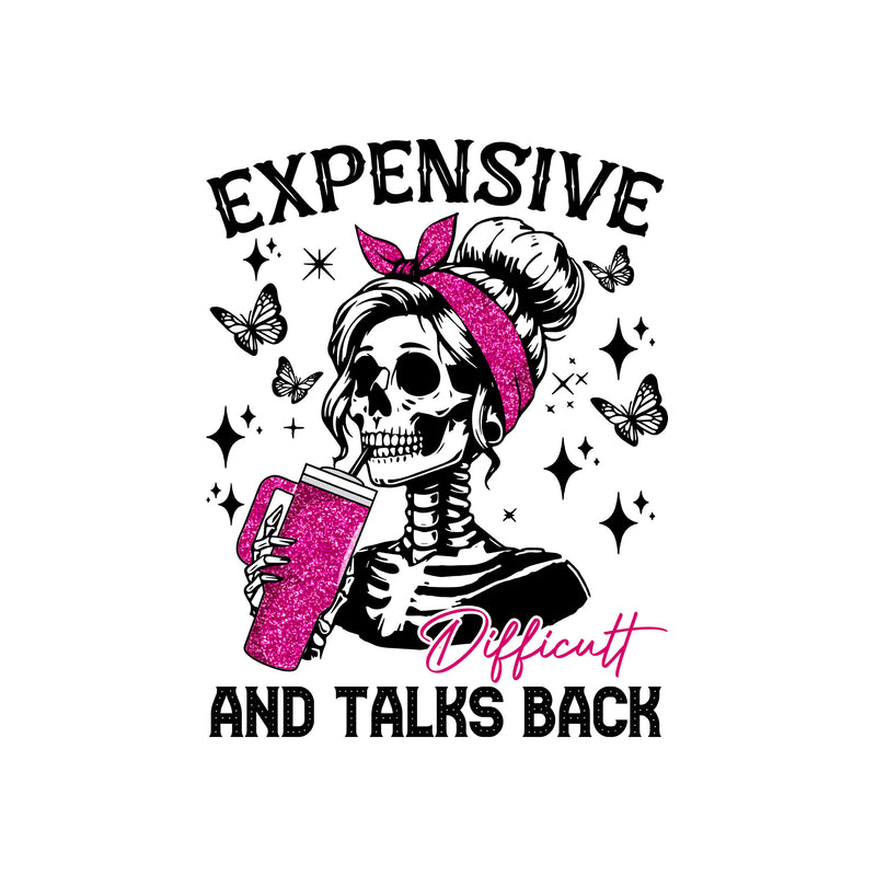 Expensive, Difficult & Talks Back - DTF Transfer