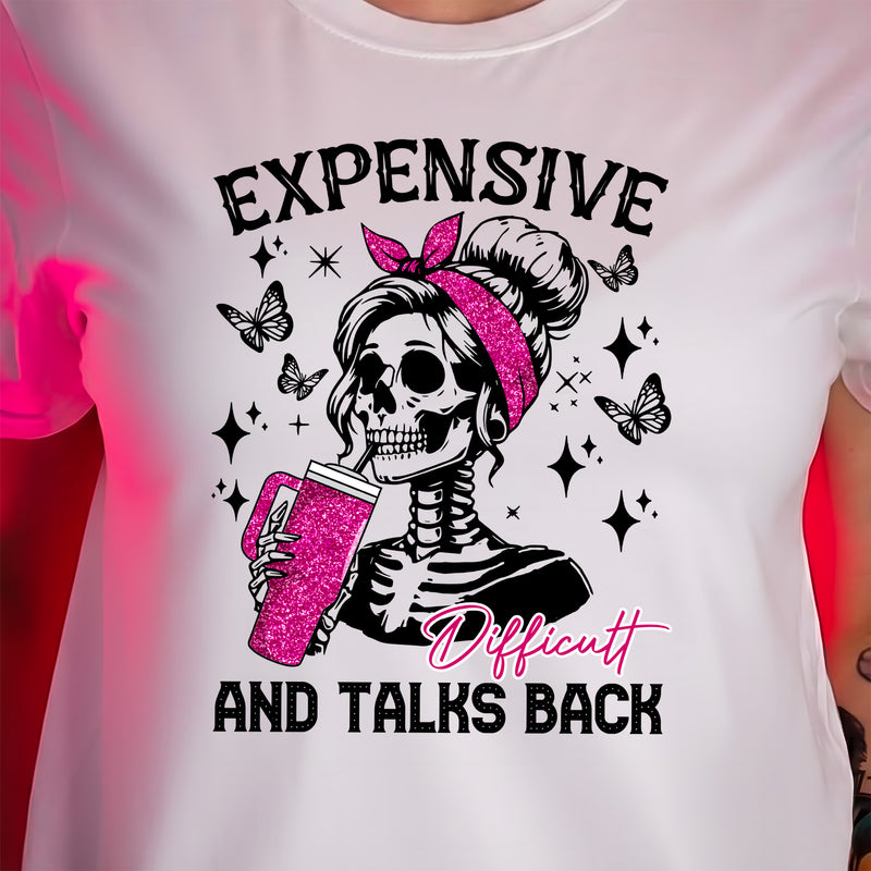 Expensive, Difficult & Talks Back - DTF Transfer