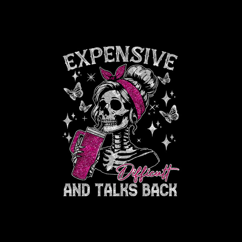 Expensive, Difficult & Talks Back - DTF Transfer