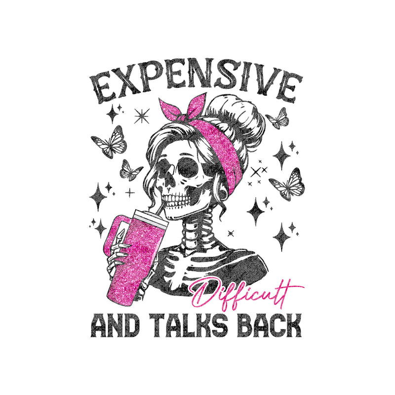 Expensive, Difficult & Talks Back - DTF Transfer
