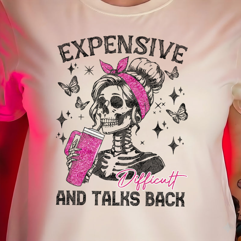 Expensive, Difficult & Talks Back - DTF Transfer