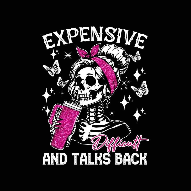 Expensive, Difficult & Talks Back - DTF Transfer