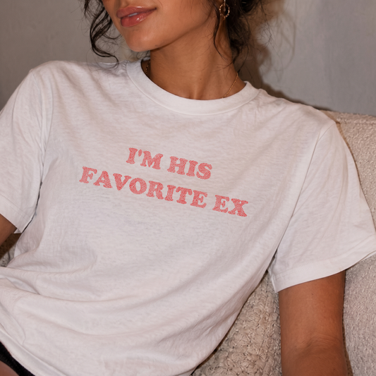 I'm His Favorite Ex - DTF Transfer