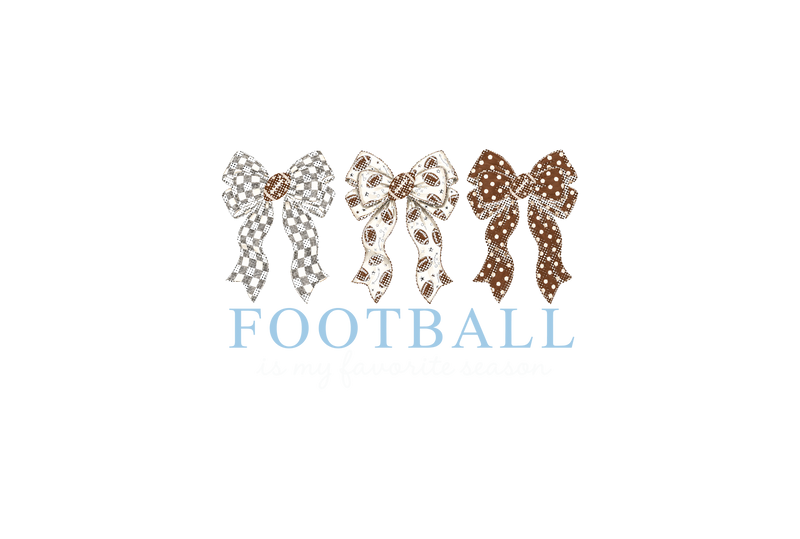Football Is My Favorite Season Coquette Game Day - DTF Transfer