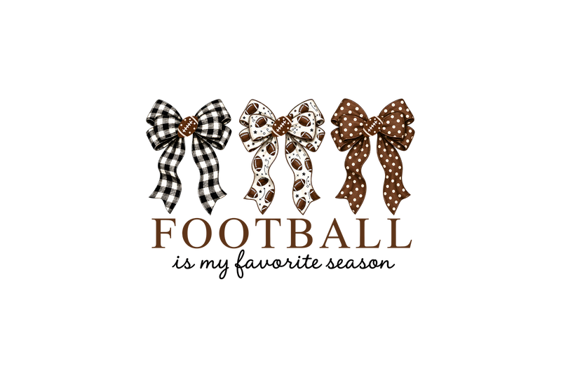 Football Is My Favorite Season Coquette Game Day - DTF Transfer