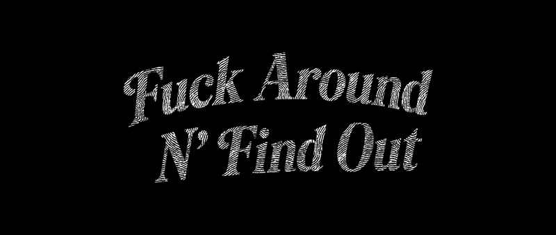 Fuck Around N’ Find Out Retro Serif - DTF Transfer