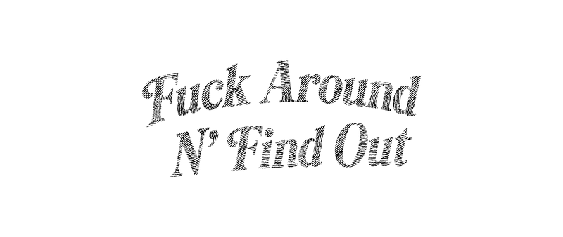 Fuck Around N’ Find Out Retro Serif - DTF Transfer