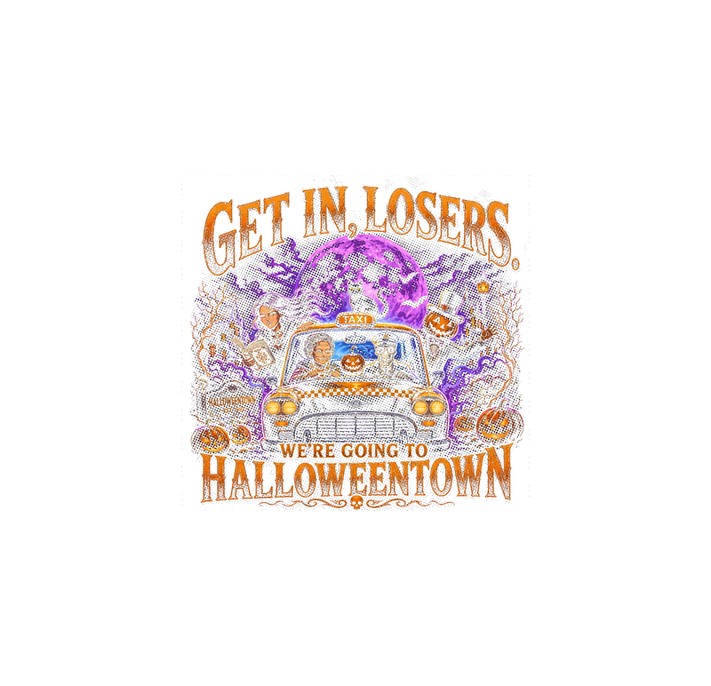 Get In, Losers, We're Going To Halloweentown Taxi - DTF Transfer