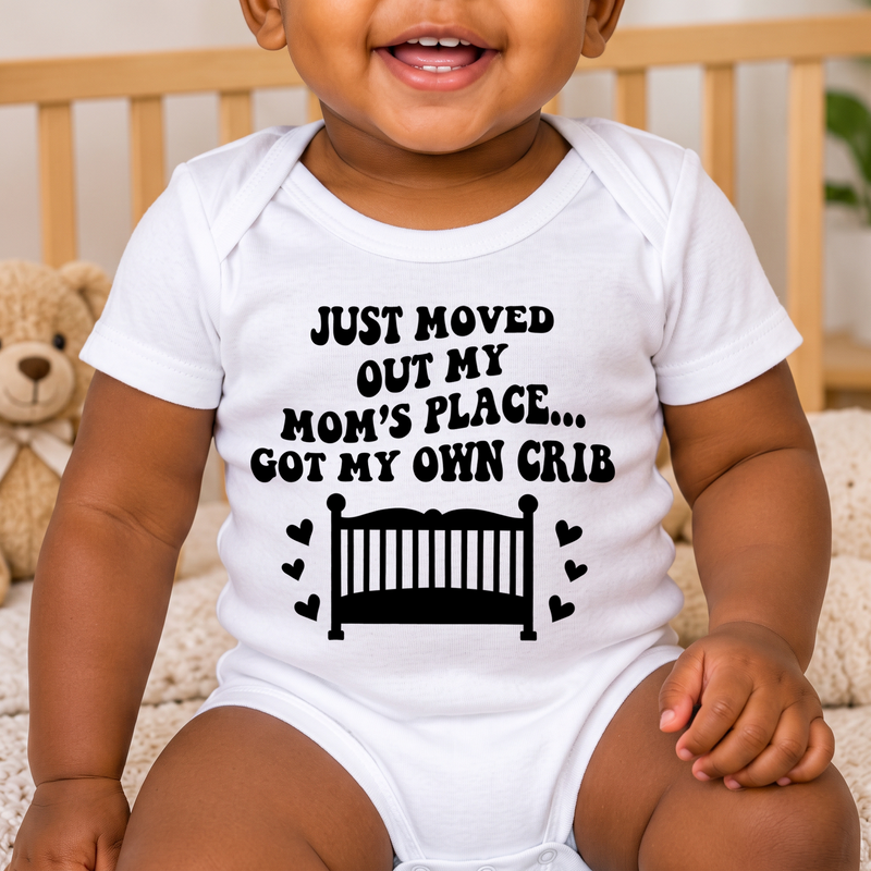 Got My Own Crib - Nursery Humor - DTF Transfer