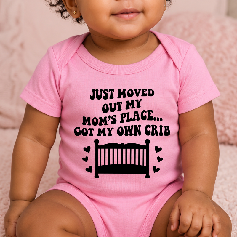 Got My Own Crib - Nursery Humor - DTF Transfer