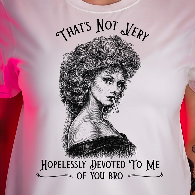 Hopelessly Devoted Bro - DTF Transfer