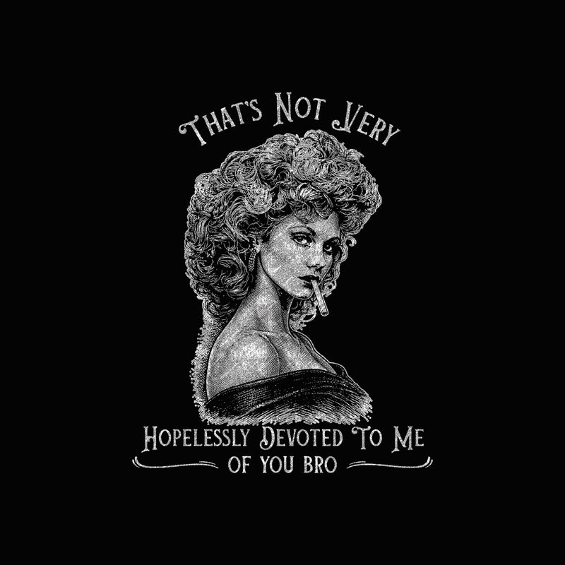 Hopelessly Devoted Bro - DTF Transfer