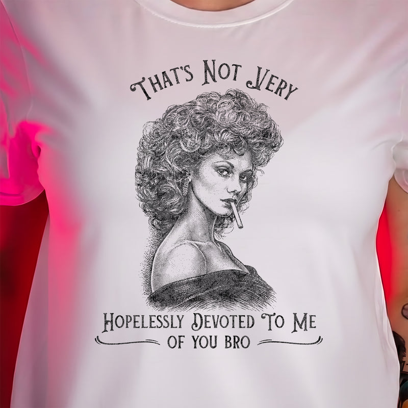 Hopelessly Devoted Bro - DTF Transfer