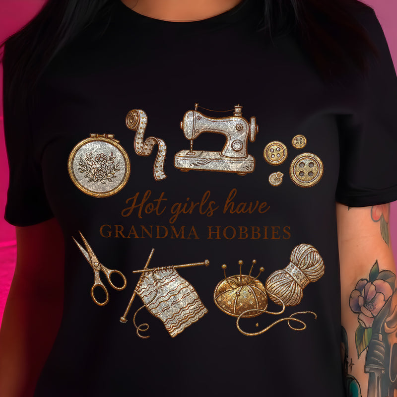 Hot Girls Have Grandma Hobbies - DTF Transfer