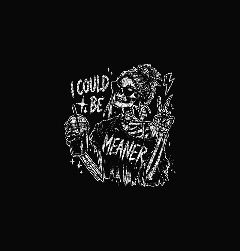 I Could Be Meaner Skeleton Messy Bun Iced Coffee - DTF Transfer