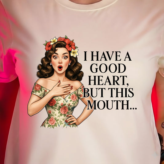 Good Heart, Bad Mouth - DTF Transfer