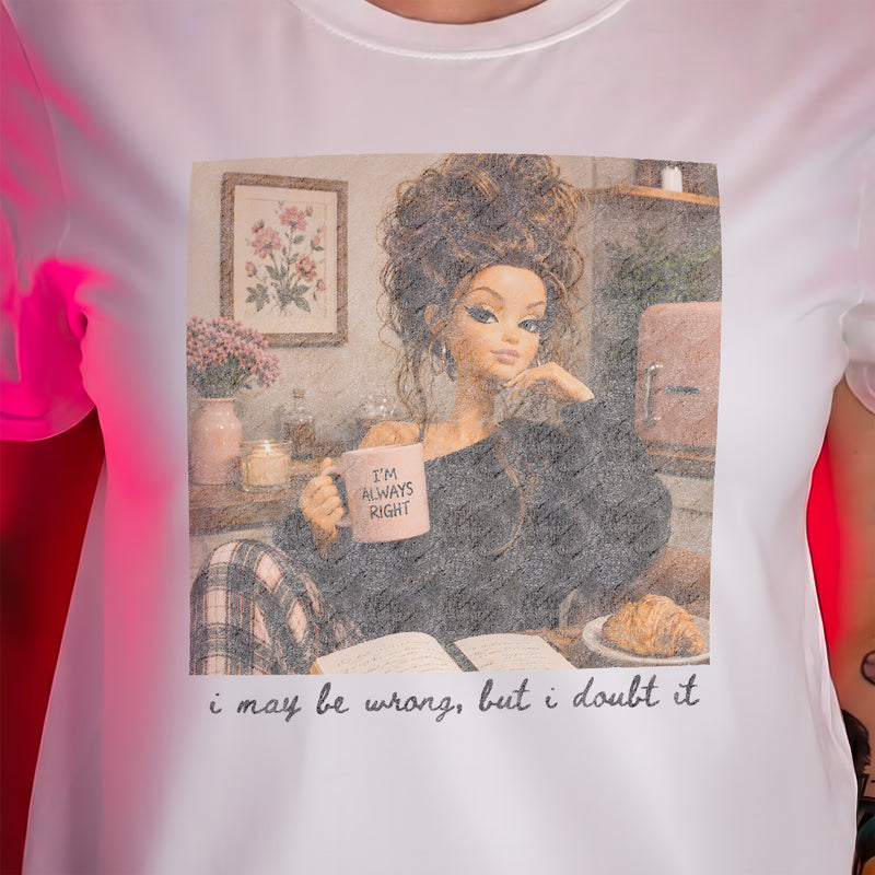 I May Be Wrong, But I Doubt It Doll - DTF Transfer