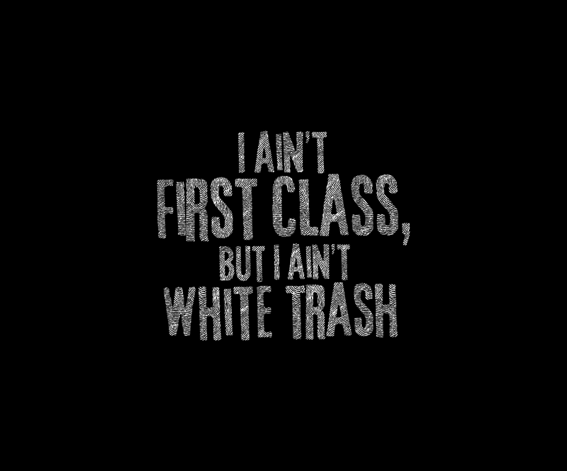 I Ain't First Class Country Lyric Typographic - DTF Transfer