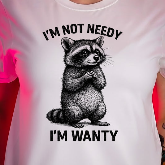 Not Needy, I'm Wanty Raccoon - DTF Transfer