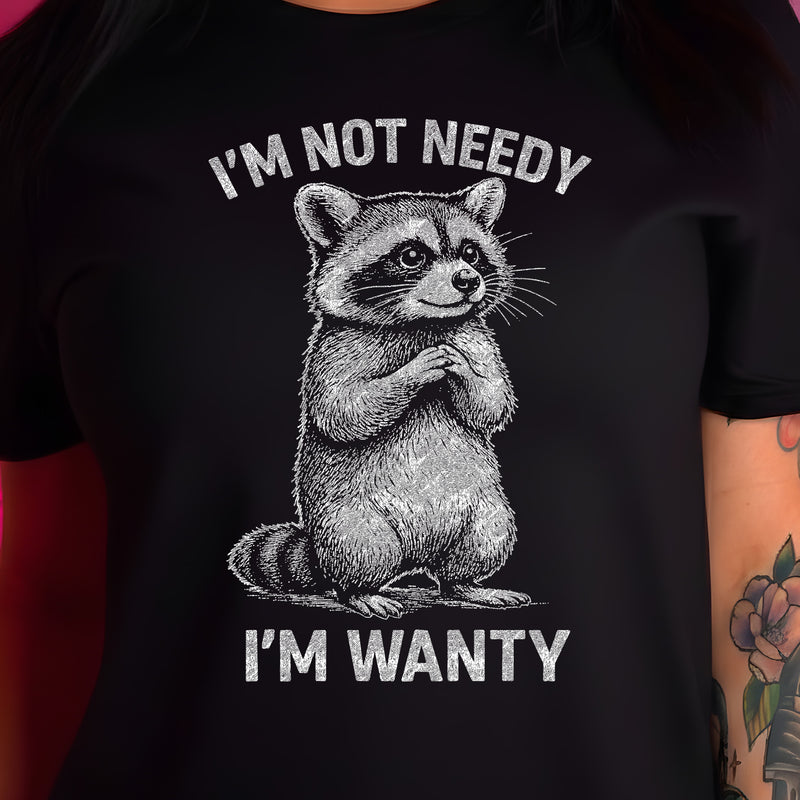 Not Needy, I'm Wanty Raccoon - DTF Transfer