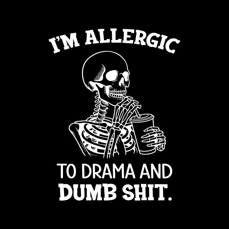 Allergic To Drama - DTF Transfer