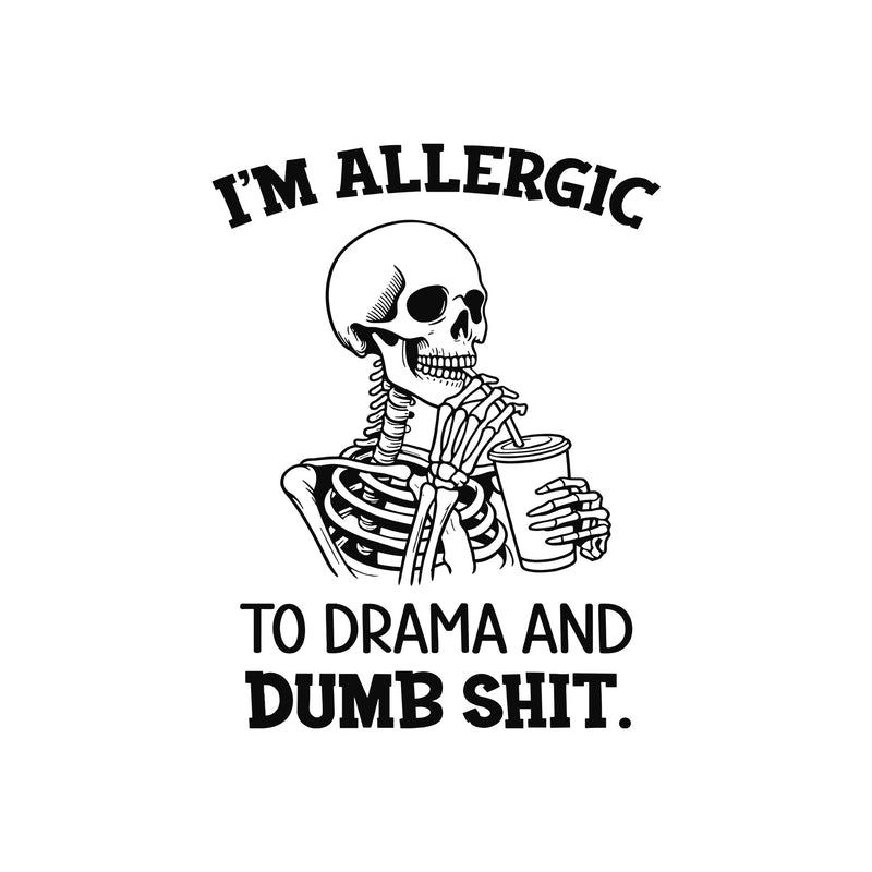 Allergic To Drama - DTF Transfer