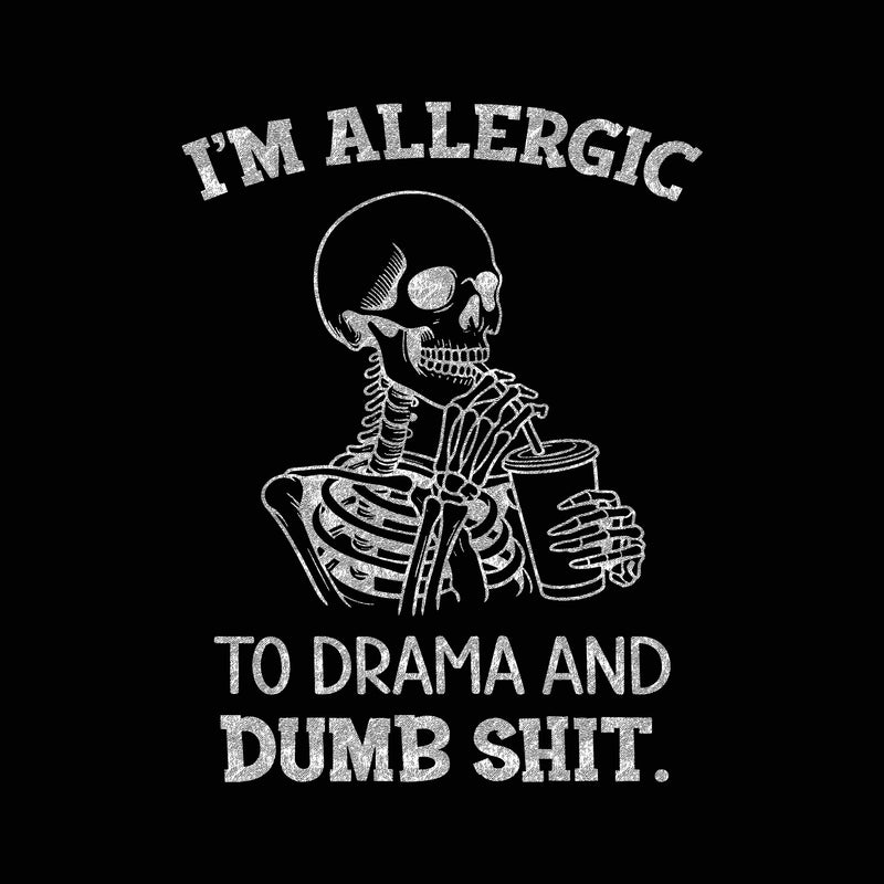 Allergic To Drama - DTF Transfer
