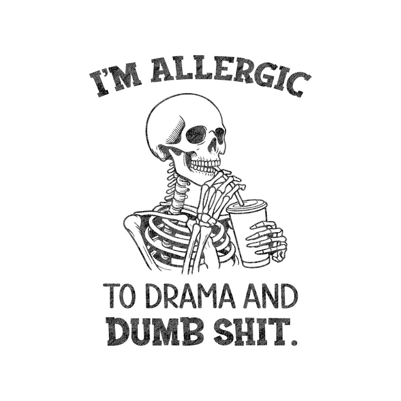 Allergic To Drama - DTF Transfer