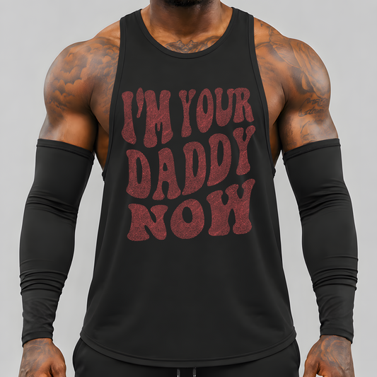 I'm Your Daddy Now - DTF Transfer