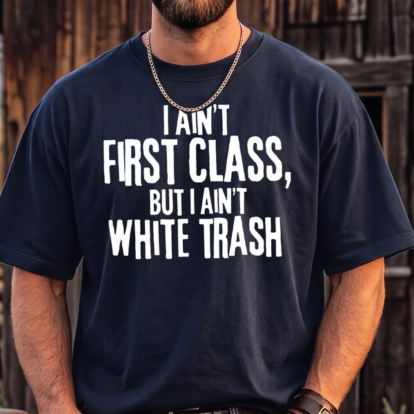 I Ain't First Class Country Lyric Typographic - DTF Transfer