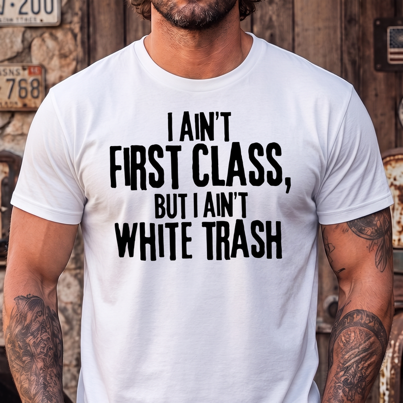 I Ain't First Class Country Lyric Typographic - DTF Transfer