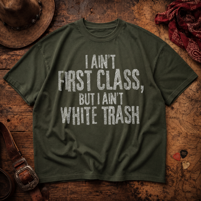 I Ain't First Class Country Lyric Typographic - DTF Transfer