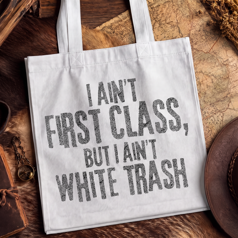 I Ain't First Class Country Lyric Typographic - DTF Transfer