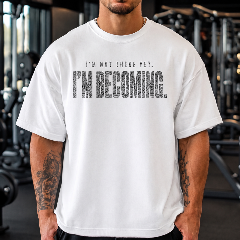 I'm Becoming - DTF TRANSFER