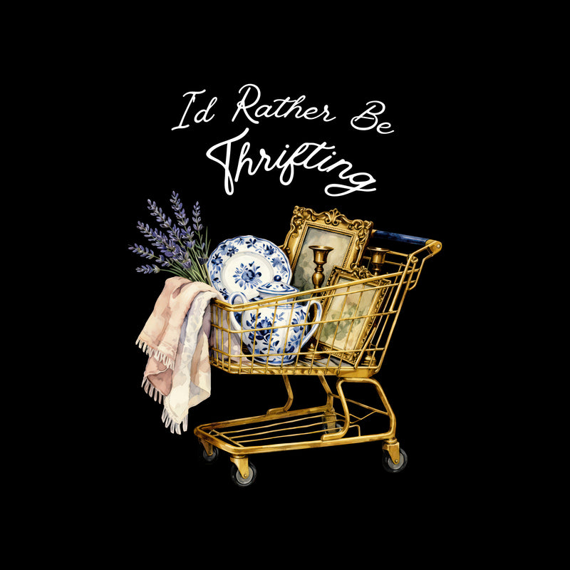 I'd Rather Be Thrifting- DTF Transfer