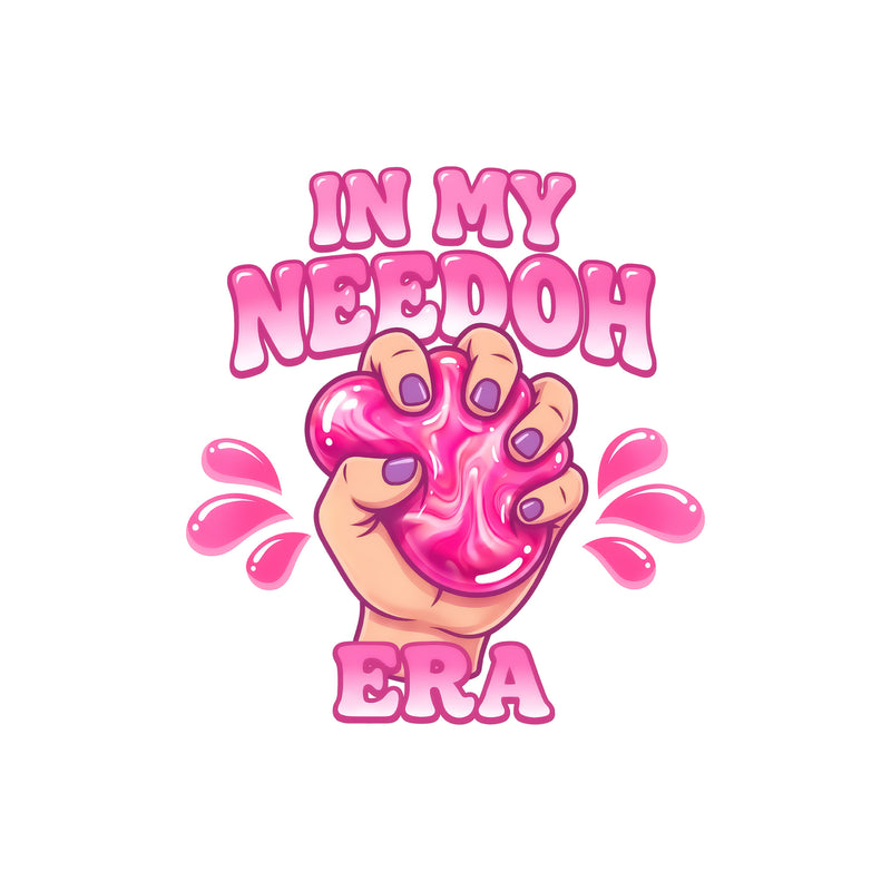 In My NeeDoh Era - DTF Transfer
