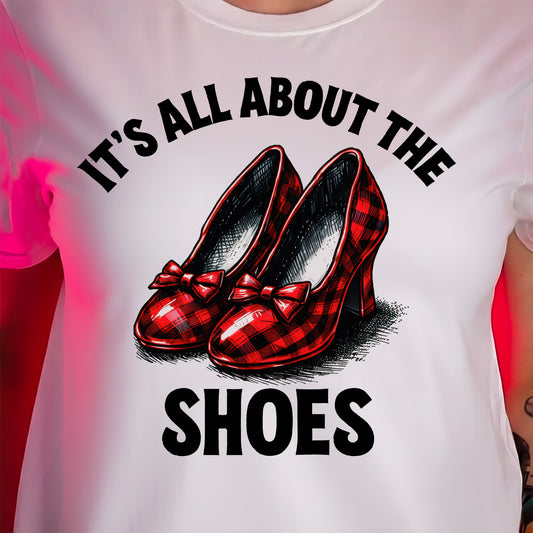 It's All About The Shoes - DTF Transfer