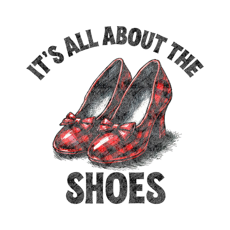 It's All About The Shoes - DTF Transfer