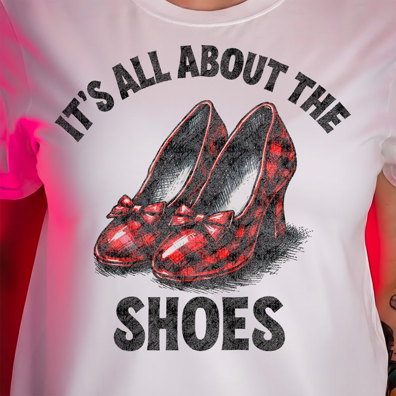 It's All About The Shoes - DTF Transfer