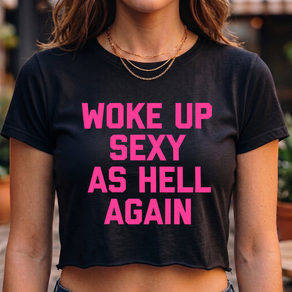 Woke Up Sexy As Hell-DTF Transfer