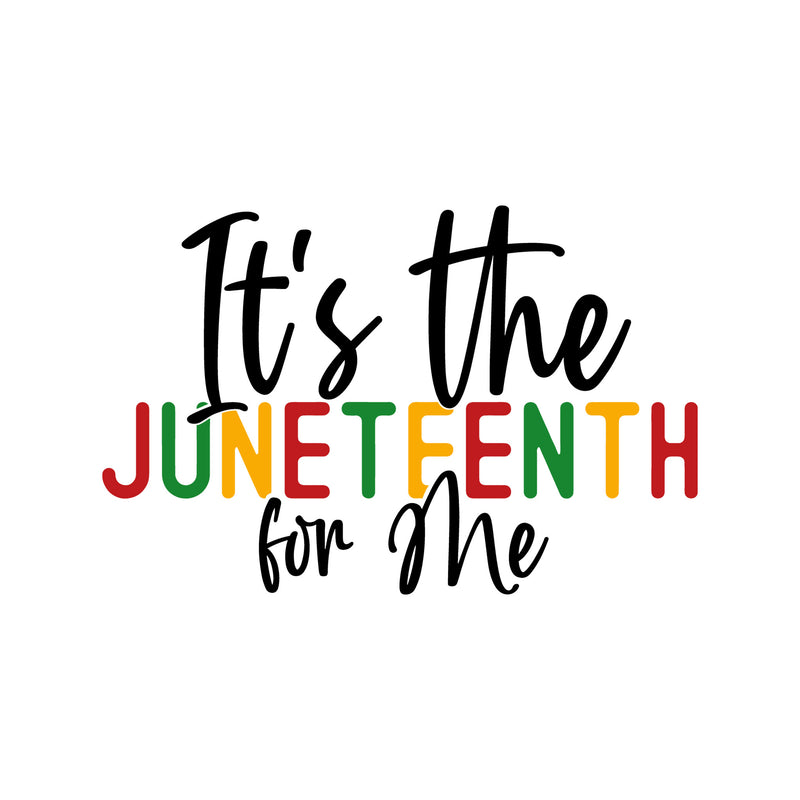 It's The Juneteenth For Me - DTF Transfer